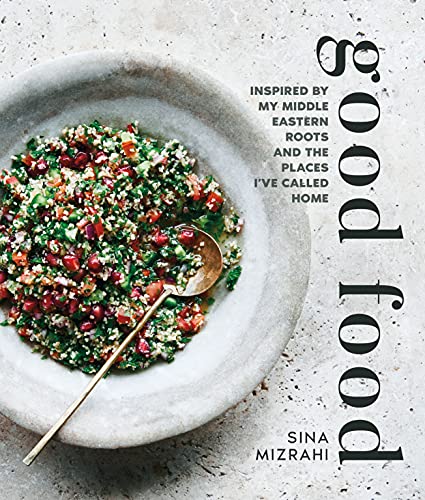 [9781422628430] Good Food: Inspired by my Middle Eastern roots and the places I’ve called home