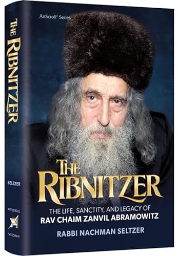 [9781422639344] The Ribnitzer - The Life, Sanctity, and Legacy of Rav Chaim Zanvil Abramowitz
