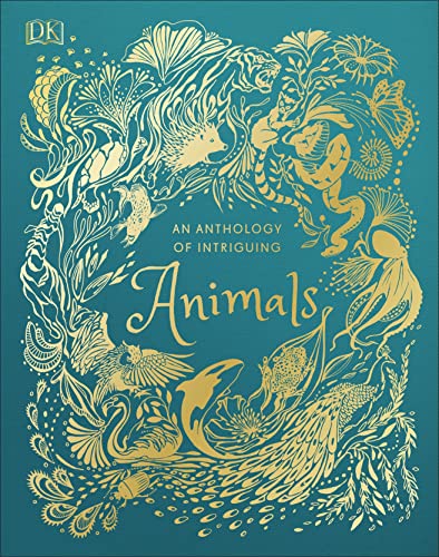 [9781465477026] An Anthology of Intriguing Animals (DK Children's Anthologies)