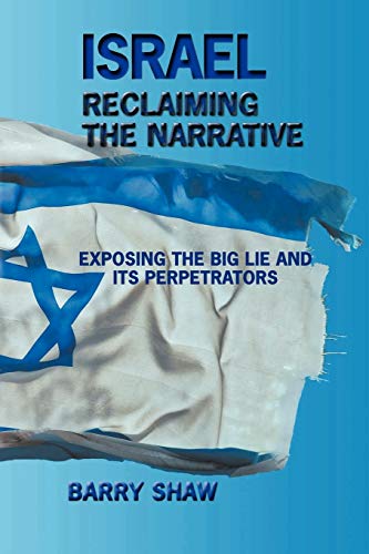 [9781468534115] Israel Reclaiming The Narrative: Exposing the Big Lie and Its Perpetrators