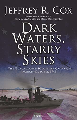 [9781472849892] Dark Waters, Starry Skies: The Guadalcanal-Solomons Campaign, March–October 1943