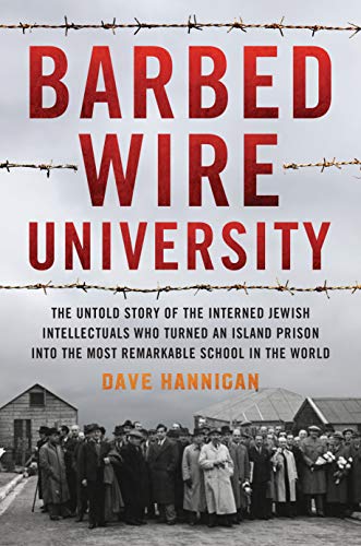 [9781493057702] Barbed Wire University: The Untold Story of the Interned Jewish Intellectuals Who Turned an Island Prison into the Most Remarkable School in the World