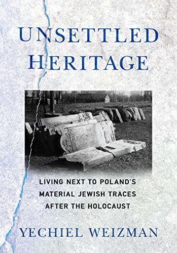 [9781501761744] Unsettled Heritage: Living next to Poland's Material Jewish Traces after the Holocaust