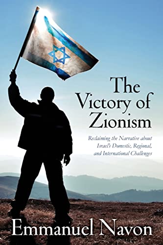 [9781502327949] The Victory of Zionism: Reclaiming the Narrative about Israel's Domestic, Regional, and International Challenges