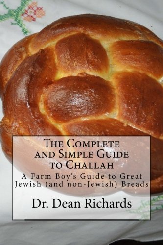 [9781507681091] The Complete and Simple Guide to Challah: A Farm Boy's Guide to Great Jewish (and non-Jewish) Breads