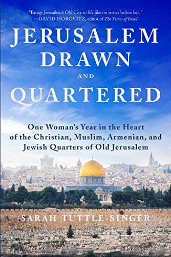 [9781510724891] Jerusalem, Drawn and Quartered: One Woman's Year in the Heart of the Christian, Muslim, Armenian, and Jewish Quarters of Old Jerusalem