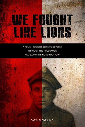 [9781515181590] We Fought Like Lions: A Polish Jewish Soldier's Odyssey Through the Holocaust: Warsaw Uprising to Nazi POW