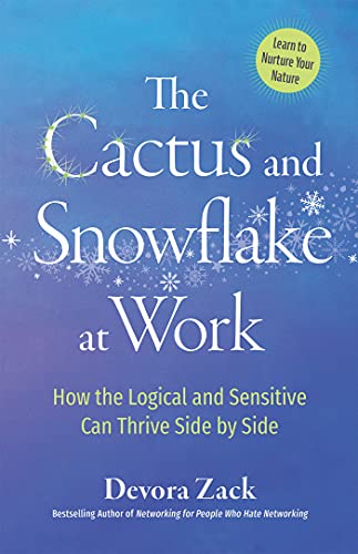 [9781523093366] The Cactus and Snowflake at Work: How the Logical and Sensitive Can Thrive Side by Side