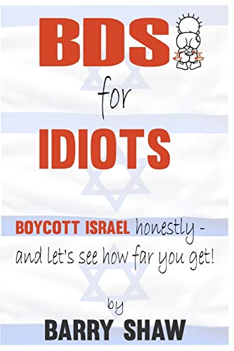 [9781523721573] BDS for IDIOTS: BOYCOTT ISRAEL honestly - and let's see how far you get!