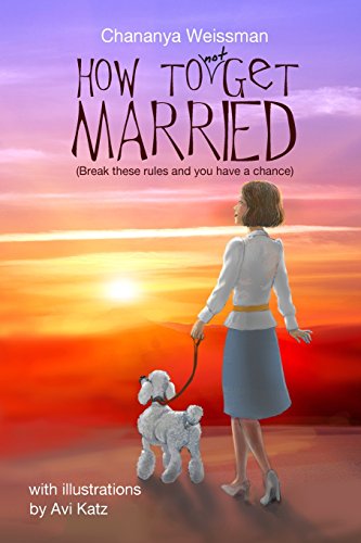 [9781545071250] How to Not Get Married: Break these rules and you have a chance