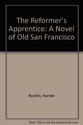 [9781564741677] The Reformer's Apprentice: A Novel of Old San Francisco