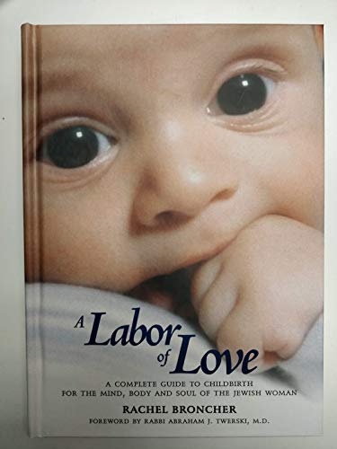 [9781568713274] A Labor of Love: A Complete Guide to Childbirth for the Mind, Body and Soul of the Jewish Woman