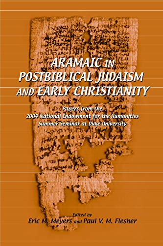 [9781575061788] Aramaic in Postbiblical Judaism and Early Christianity: Papers from the 2004 National Endowment for the Humanities Summer Seminar at Duke University (Duke Judaic Studies)