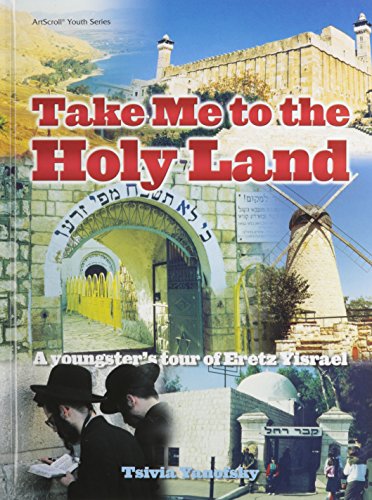 [9781578194957] Take Me to the Holy Land: A Youngster's Tour of Eretz Yisrael (Artscroll Youth Series)