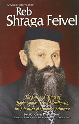[9781578197965] Reb Shraga Feivel: The Life and Times of Rabbi Shraga Feivel Mendlowitzs, the Architect of Torah in America