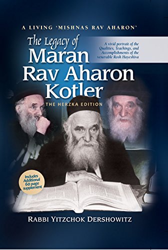 [9781583308752] The Legacy Of Maran Rav Aharon Kotler: A Vivid Portrait of the Qualities, Teachings, and Accomplishments of the venerable Rosh Hayeshiva