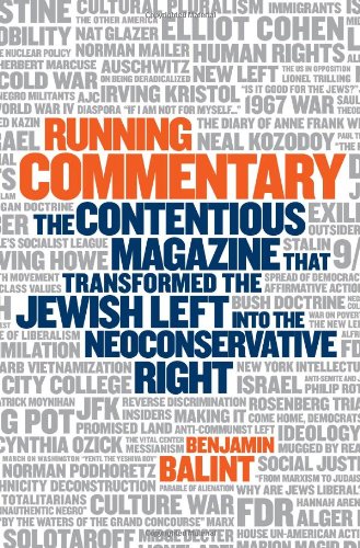 [9781586487492] Running Commentary : The Contentious Magazine that Transformed the Jewish Left into the Neoconservative Right
