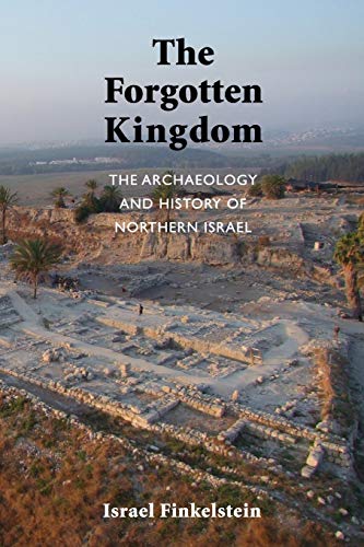 [9781589839106] The Forgotten Kingdom: The Archaeology and History of Northern Israel (Ancient Near East Monographs)
