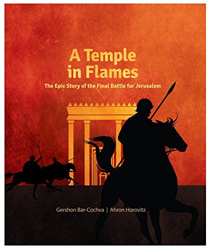 [9781592644032] A Temple in Flames: The Epic Story of the Final Battle for Jerusalem and Beit Hamikdash