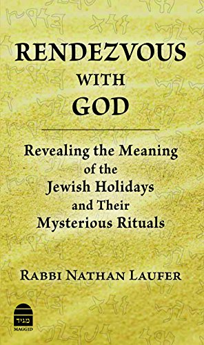 [9781592644551] Rendezvous with God: Revealing the Meaning of the Jewish Holidays and Their Mysterious Rituals