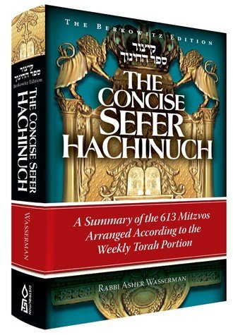 [9781598260199] Concise Sefer HaChinuch: A Summary of the 613 Mitzvos Arranged According to the Weekly Torah Portion