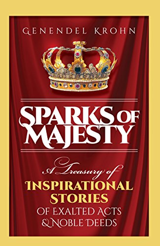 [9781598261387] Sparks of Majesty: A Treasury of Inspirational Stories of Exalted Acts & Noble Deeds