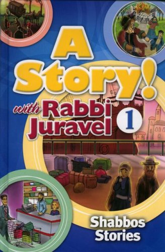 [9781600910159] A Story! with Rabbi Juravel: #1- Shabbos