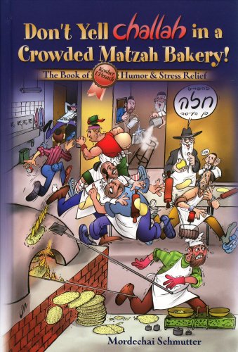 [9781600910500] Don't Yell Challah in a Crowded Matzah Bakery! The Book of Kosher L'Pesach Humor & Stress Relief