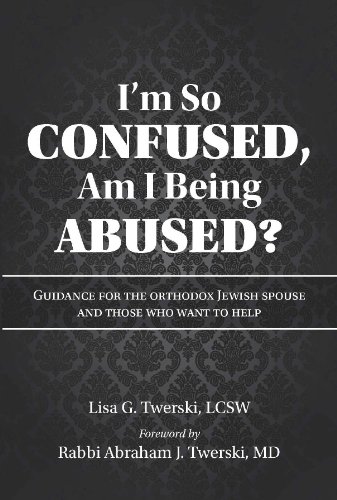 [9781600911422] I'm so Confused, Am I Being Abused? Guidance for the Orthodox Jewish Spouse and Those Who Want to Help