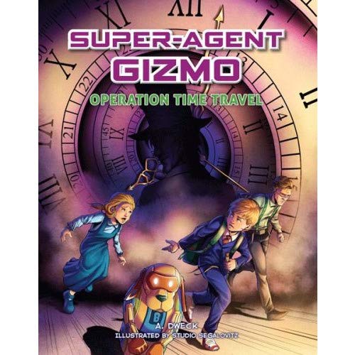 [9781600917325] Super-Agent Gizmo Operation Time Travel