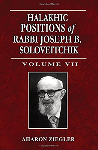 [9781602802858] Halakhic Positions of Rabbi Joseph B. Soloveitchik: Volume VII