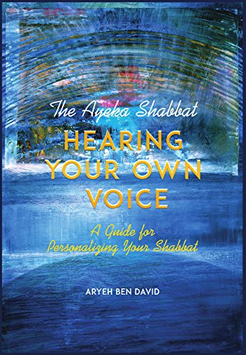 [9781602802971] The Ayeka Shabbat: Hearing Your Own Voice A Guide for Personalizing Your Shabbat