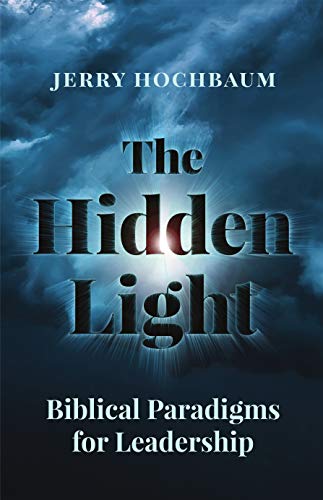 [9781602803688] The Hidden Light: Biblical Paradigms for Leadership