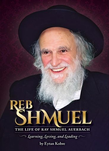 [9781607633891] Reb Shmuel - The Life of Rav Shmuel Auerbach