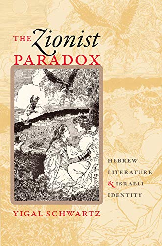 [9781611686012] The Zionist Paradox: Hebrew Literature and Israeli Identity (The Schusterman Series in Israel Studies)
