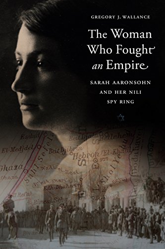 [9781612349435] The Woman Who Fought an Empire: Sarah Aaronsohn and Her Nili Spy Ring