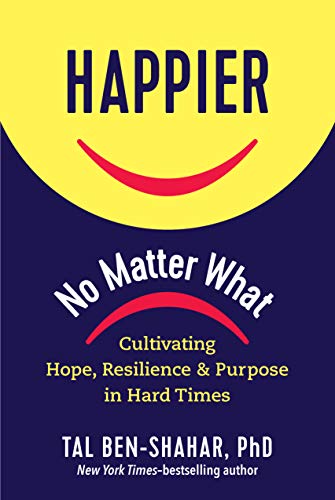[9781615197910] Happier, No Matter What: Cultivating Hope, Resilience, and Purpose in Hard Times