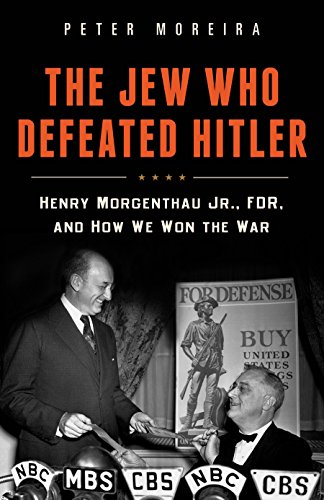 [9781616149581] The Jew Who Defeated Hitler: Henry Morgenthau Jr., FDR, and How We Won the War