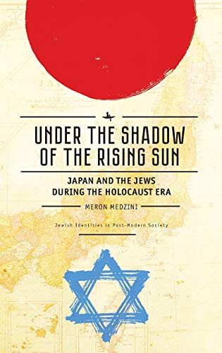 [9781618115225] Under the Shadow of the Rising Sun: Japan and the Jews during the Holocaust Era (Lectures from the “Broadcast University” of Israel Army Radio) (Jewish Identities in Post-Modern Society)