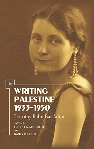 [9781618116369] Writing Palestine 1933-1950: Dorothy Kahn Bar-Adon