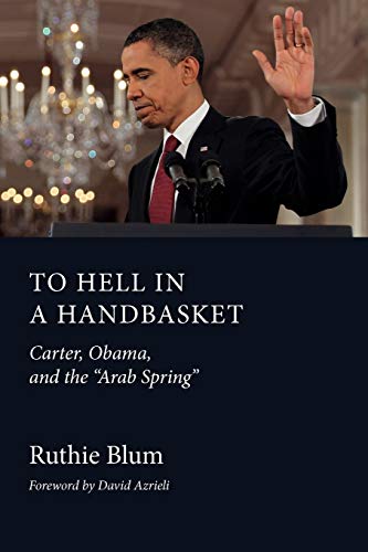 [9781618613332] To Hell in a Handbasket: Carter, Obama, and the Arab Spring