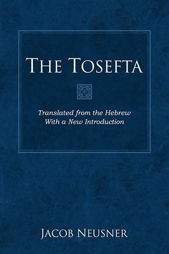 The Tosefta: Translated from the Hebrew with a New Introduction