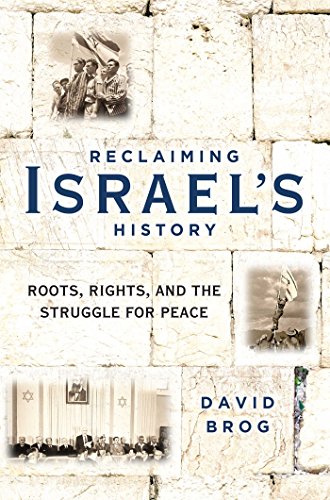 [9781621578109] Reclaiming Israel's History: Roots, Rights, and the Struggle for Peace