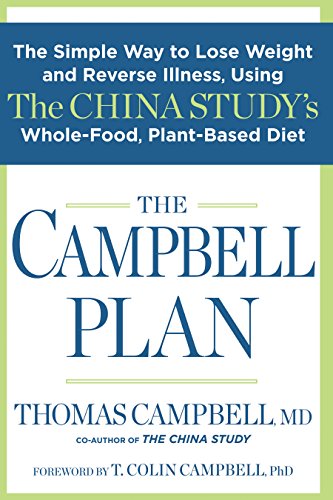 [9781623364106] The Campbell Plan: The Simple Way to Lose Weight and Reverse Illness, Using The China Study's Whole-Food, Plant-Based Diet