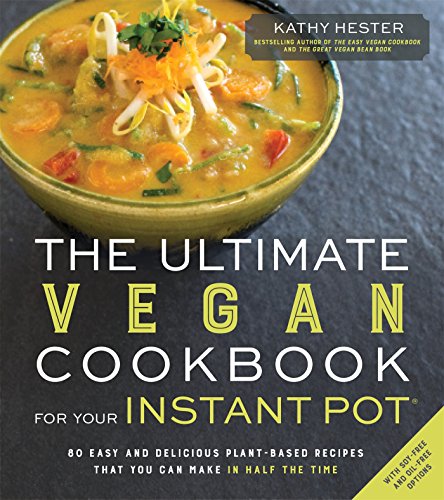 [9781624143380] The Ultimate Vegan Cookbook for Your Instant Pot: 80 Easy and Delicious Plant-Based Recipes That You Can Make in Half the Time