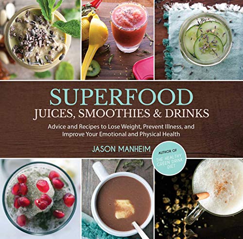 [9781629145921] Superfood Juices, Smoothies & Drinks: Advice and Recipes to Lose Weight, Prevent Illness, and Improve Your Emotional and Physical Health