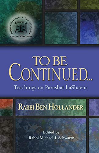 [9781635056334] To Be Continued...: Teachings of Rabbi Ben Hollander on Parashat HaShavua