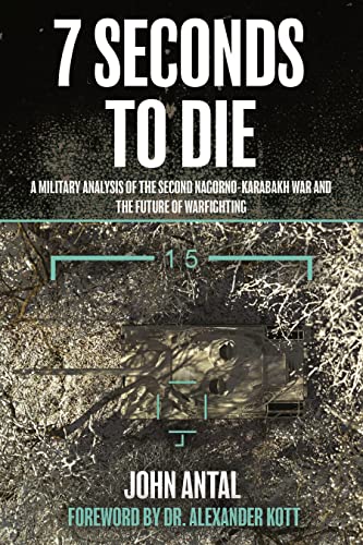 [9781636241234] 7 Seconds to Die: A Military Analysis of the Second Nagorno-Karabakh War and the Future of Warfighting