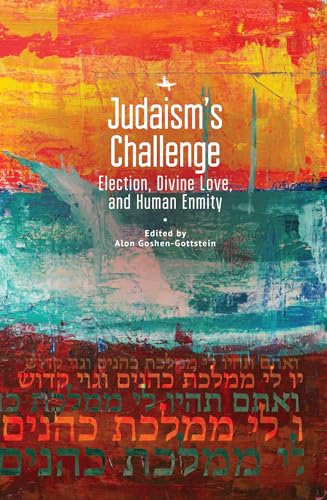 [9781644691496] Judaism’s Challenge: Election, Divine Love, and Human Enmity | Jewish Thought, Jewish History: New Studies