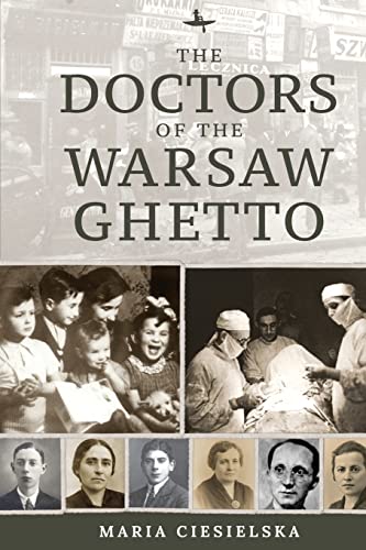 [9781644697269] The Doctors of the Warsaw Ghetto (The Holocaust: History and Literature, Ethics and Philosophy)